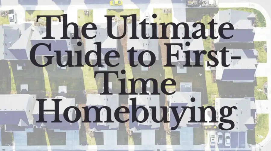 The Ultimate Guide to First-Time Homebuying