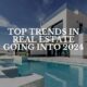 Top Trends in Real Estate Going Into 2024