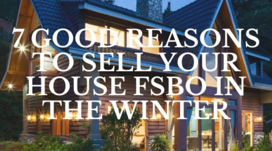 7 Good Reasons to Sell Your House FSBO in the Winter