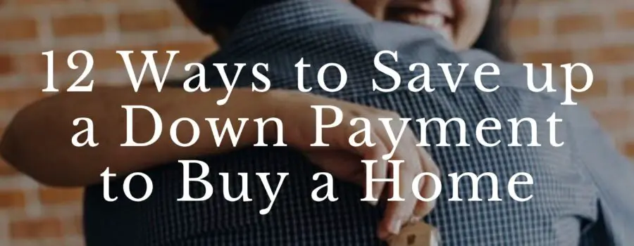 12 Ways to Save Up A Down Payment To Buy A Home [BUY]