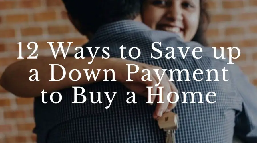 12 Ways to Save Up A Down Payment To Buy A Home [BUY]