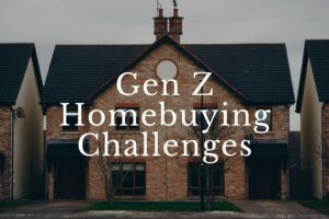 Gen Z Homebuying Challenges