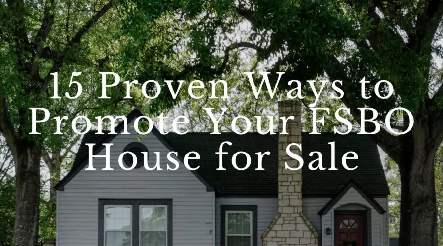 15 Proven Ways to Promote your FSBO House for Sale. Get the Word Out! [SELL]